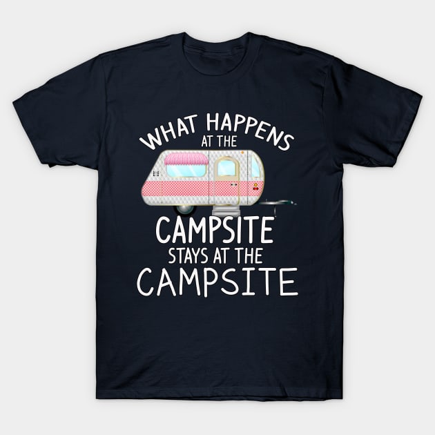 What Happens at the Campsite - Cool Camping Stuff T-Shirt by 3QuartersToday